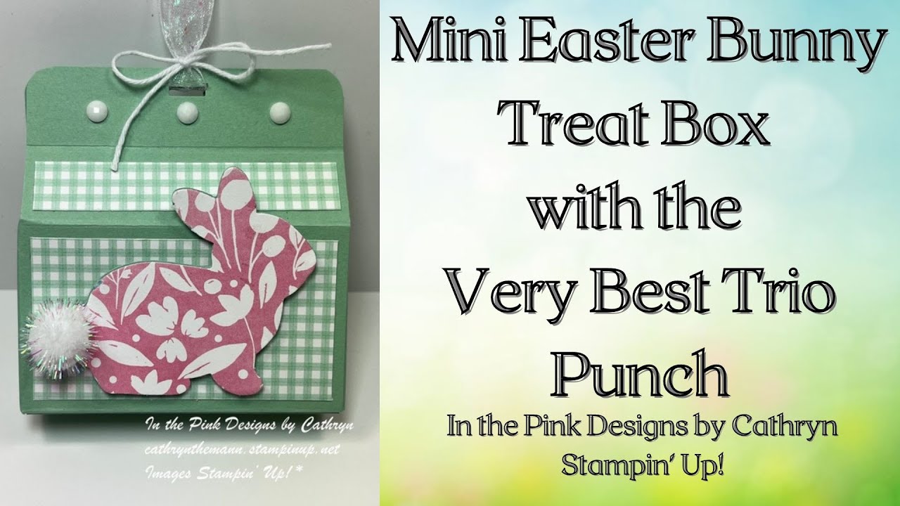 MINI EASTER BUNY TREAT BOX with the VERY BEST TRIO PUNCH - Stampin' Up ...