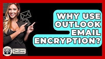 Why Use Outlook Email Encryption? - TheEmailToolbox.com
