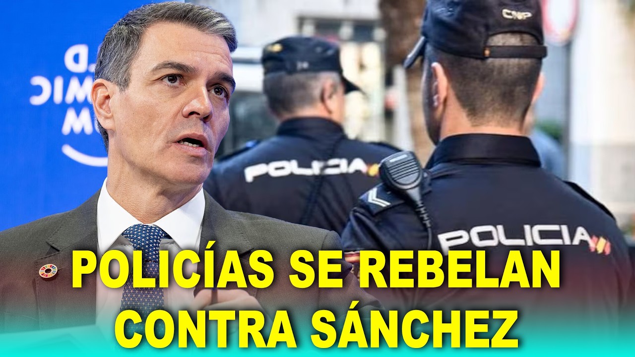 Policías SE REBELAN contra Sánchez: “Usted es responsable de la causa ...
