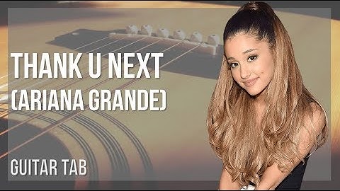 Guitar Tab: How to play thank u next by Ariana Grande