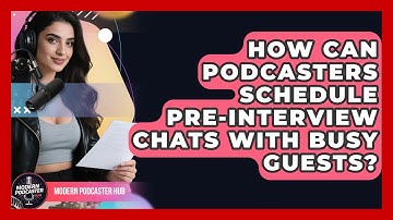 How Can Podcasters Schedule Pre-interview Chats With Busy Guests? - Modern Podcaster Hub