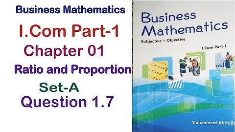 Business Math i.Com Part 1 Ch 1 Ratio and Proportion Exercise Question 1.7