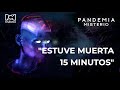 Pandemia Misterio: "Estuve muerta 15 minutos"