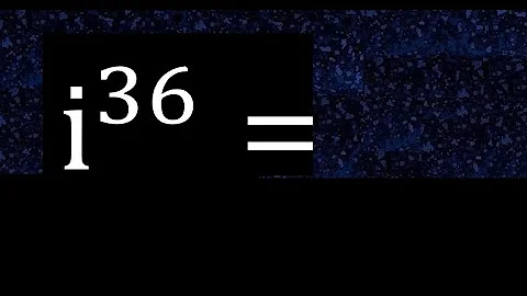i^36 , Complex number i with exponent 36 , imaginary power