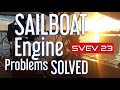 Sailboat Engine problems solved! SVEV 23