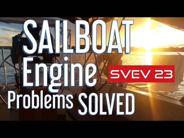Sailboat Engine problems solved! SVEV 23