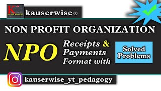 Non profit Organization | NPO | Receipts and Payments accounts | Format with Solved Problem