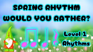 Spring Rhythm Would You Rather? Level 1