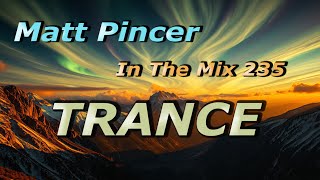 Matt Pincer - In The Mix 235 // Uplifting Trance Classics