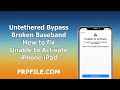 Untethered Bypass Broken Baseband how to fix Unable to Activate iPhone, iPad