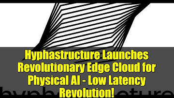 Hyphastructure Launches Revolutionary Edge Cloud for Physical AI - Low Latency Revolution!