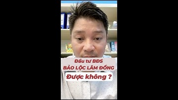 Đầu tư BĐS "Bảo Lộc - Lâm Đồng" được không?
