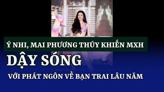 Ý Nhi, Mai Phương Thúy khiến MXH 'dậy sóng' với phát ngôn về bạn trai lâu năm