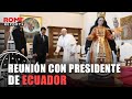 Vaticano  francisco se rene con el presidente de ecuador uno de los ms jvenes de la historia