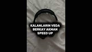 KALANLARIN VEDA BERKAY AKMAN SPEED UP Resimi