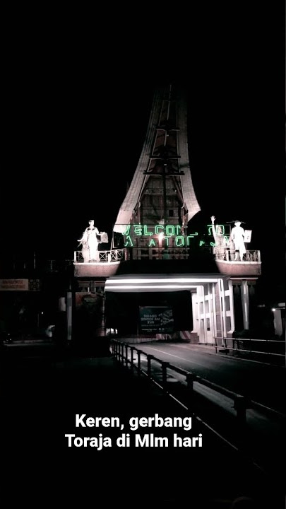 #shorts kerenya gerbang Toraja di Malam hari, #videoshort #viral #video #torajaunik