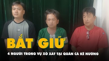 Tạm giữ 4 người trong vụ xô xát liên quan nhóm Youtuber và nghệ sĩ tại quán Cà Kê Nướng