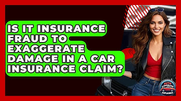 Is It Insurance Fraud To Exaggerate Damage In A Car Insurance Claim? - Auto Coverage Explained