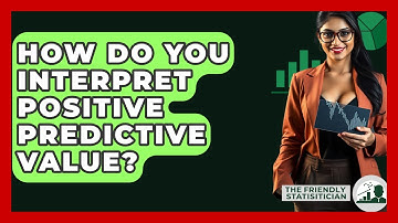 How Do You Interpret Positive Predictive Value? - The Friendly Statistician