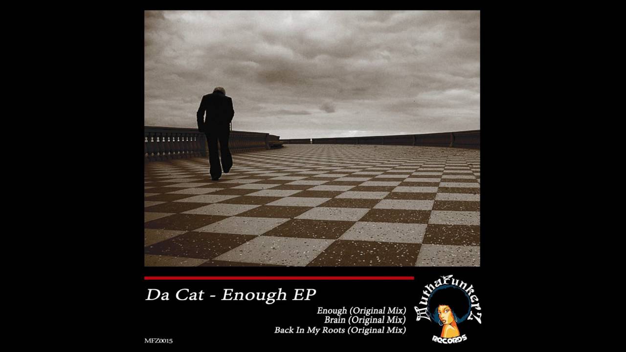 Da Cat - Enough (Original Mix) adlı videoyu YouTube'da izle Da Cat - Enough (Original Mix) adlı videoyu YouTube'da izle