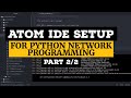 ATOM Python IDE Setup |Part 2/2| For Network Engineer's Python Development | VirtualEnvironment