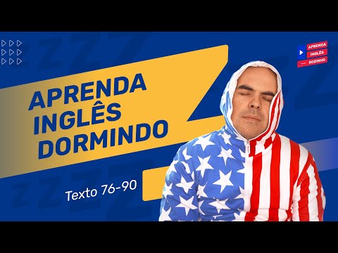 Como Aprender Ingle^s dormindo - Científicamente comprovado - Textos 76 - 90 Estude ingles dormindo