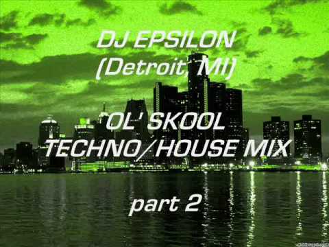 DJ EPSILON (Detroit, Mi) - OL' SKOOL TECHNO/HOUSE MIX part 2 - YouTube
