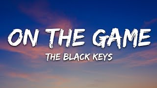 The Black Keys - On The Game (Lyrics) by 7clouds Rock 9,516 views 1 month ago 4 minutes, 2 seconds
