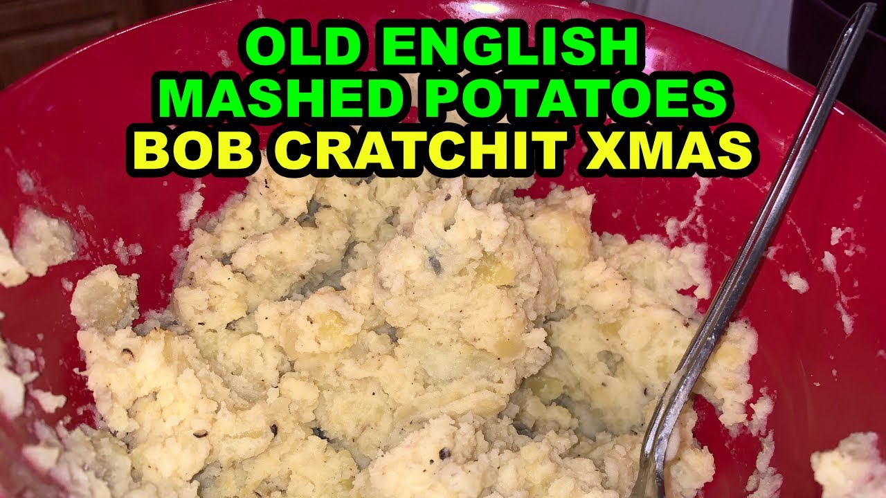 Old English Mashed Potatoes BOB CRATCHIT CHRISTMAS YouTube