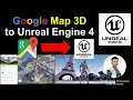 Google Map 3D to Unreal Engine - Full Tutorial