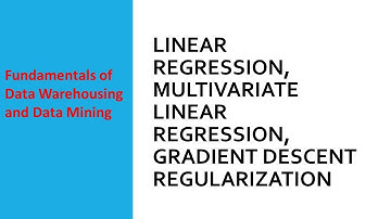 Linear Regression, Multivariate Linear Regression, Gradient Descent Regularization