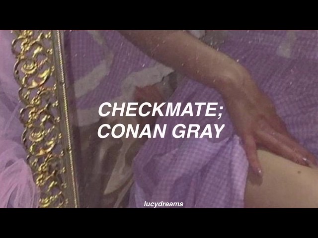 checkmate - conan gray [tradução/legendado]; 