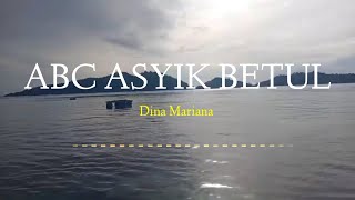 Dina Mariana - ABC ASYIK BETUL ( Lirik )