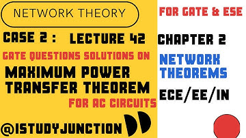 network theory for gate L42 gate problems solution on maximum power transfer theorem for ac circuits