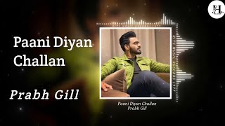 Paani Diyan Challan | Prabh Gill Voice | Relaxing song