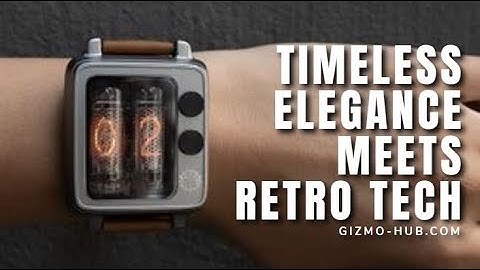BTF NIXIE WATCH : TIMELESS ELEGANCE MEETS RETRO TECH | Kickstarter | Gizmo-Hub.com
