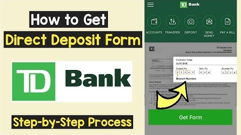 Get Direct Deposit Form TD Bank | Access Direct Deposit Form TD App | Set up TD Direct Deposit Form