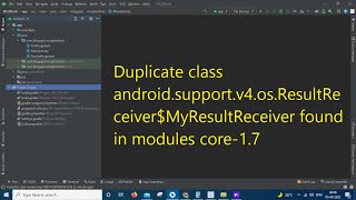 Duplicate class android support v4 os ResultReceiver$MyResultReceiver found in modules core 1.7