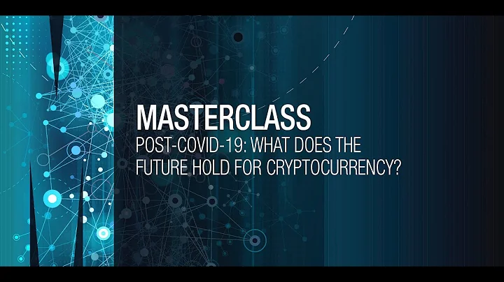 Masterclass: Post-COVID-19: What does the future hold for cryptocurrency?