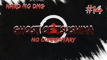 Ghost of Tsushima (Hard) Part 14 No Damage 100% Walkthrough (No Commentary) Tme Stmp Dscrptn Below