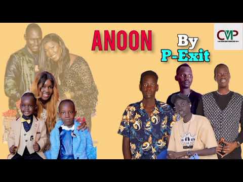 Anoon by P-Exit ~ South Sudan Music 2024