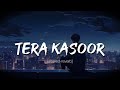Vishal Mishra TERA KASOORрџ Slowed Reverb Aesthetic Tunes Vishal Mishra TERA KASOORрџ Slowed Reverb Aesthetic Tunes