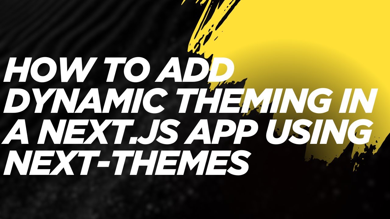 How to Add Dynamic Theming in a Next.js App using next-themes - YouTube