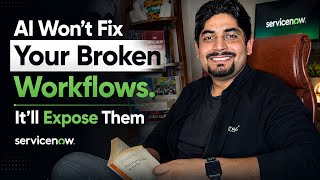 #ai Won’t Fix Broken Workflow| Real Enterprise Lessons from @servicenow & Operations
