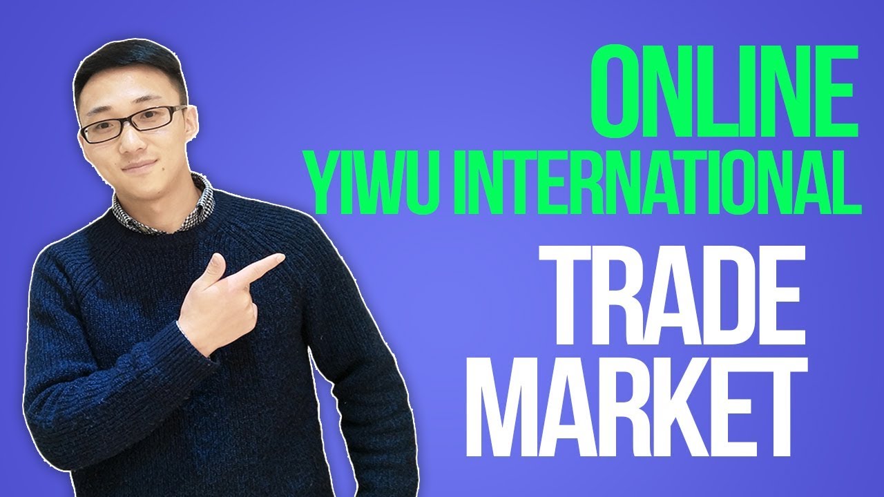 Online Yiwu International Trade Market The Best Place to Know Yiwu