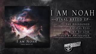 I AM NOAH - Final Breed EP (Full Stream)