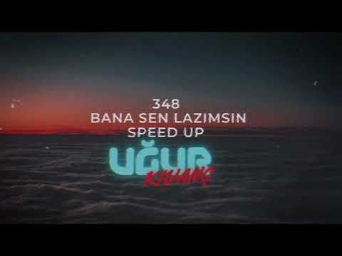 348 Bana Sen Lazımsın Speed Up