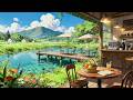 Morning Coffee by the Lake ☕🍊 Gentle Lofi & Peaceful Nature Ambience for a Relaxing Mood