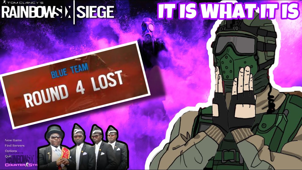 IT IS WHAT IT IS (Rainbow Six Siege Funny Moments) YouTube