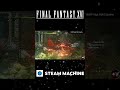 FINAL FANTASY XVI Steam Machine Performance Test